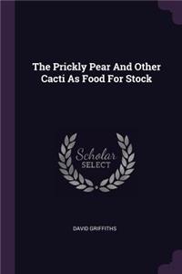 Prickly Pear And Other Cacti As Food For Stock