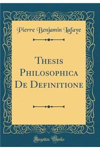 Thesis Philosophica de Definitione (Classic Reprint)