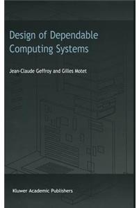 Design of Dependable Computing Systems