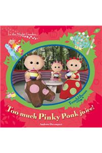 In The Night Garden: Too Much Pinky Ponk Juice!