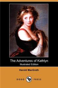 Adventures of Kathlyn (Illustrated Edition) (Dodo Press)