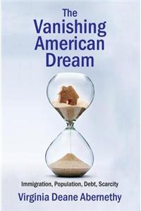 Vanishing American Dream: Immigration, Population, Debt, Scarcity