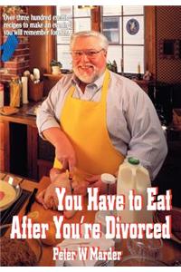 You Have to Eat After You're Divorced