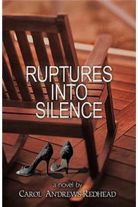 Ruptures Into Silence