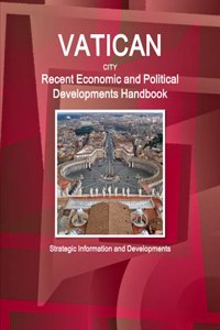 Vatican City Recent Economic and Political Developments Handbook - Strategic Information and Developments