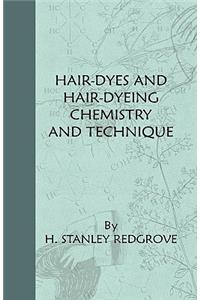 Hair-Dyes And Hair-Dyeing Chemistry And Technique