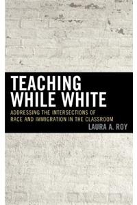 Teaching While White