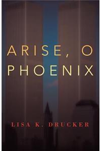 Arise, O Phoenix