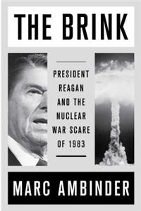 The Brink: President Reagan and the Nuclear War Scare of 1983