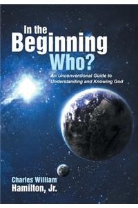 In the Beginning Who?