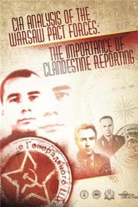 CIA Analysis of the Warsaw Pact Forces: The Importance of Clandestine Reporting