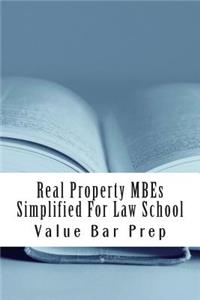 Real Property Mbes Simplified for Law School: Answers to the Top Mbes Asked on Real Property Examinations.