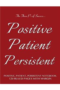 Positive, Patient, Persistent Notebook 120 Ruled Pages with Margin: Notebook with burgundy cover, lined notebook with margin, perfect bound, ideal for writing, essays, composition notebook or journal