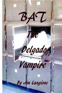 BAT, The Delgado Vampire