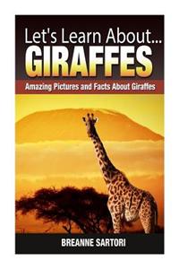 Giraffes: Amazing Pictures and Facts about Giraffes