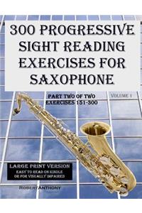300 Progressive Sight Reading Exercises for Saxophone Large Print Version