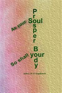 As your soul prosper, so shall your body