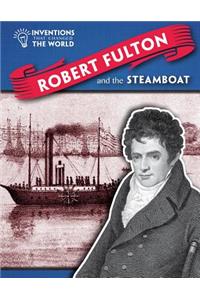 Robert Fulton and the Steamboat