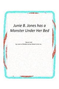 Junie B. Jones has a Monster Under Her Bed