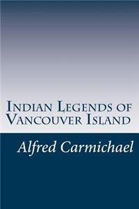 Indian Legends of Vancouver Island