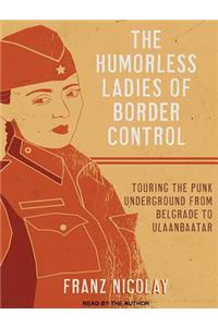 The Humorless Ladies of Border Control