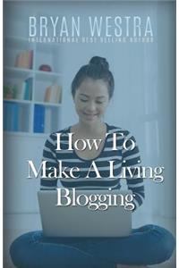 How To Make A Living Blogging