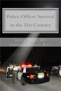 Police Officer Survival in the 21st Century