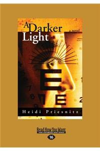 A Darker Light: A Novel (Large Print 16pt)