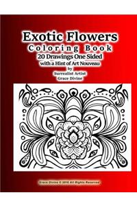 Exotic Flowers Coloring Book 20 Drawings One Sided with a Hint of Art Nouveau by Surrealist Artist Grace Divine
