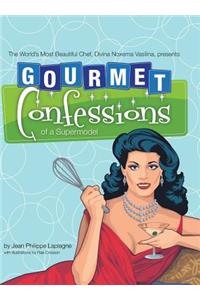 Gourmet Confessions of a Supermodel: The World'S Most Beautiful Chef, Divina Noxema Vasilina, Presents