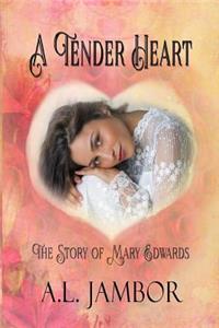 A Tender Heart: The Story of Mary Edwards