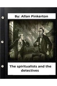 The spiritualists and the detectives.By