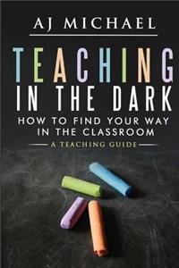 Teaching in the dark-How to find your way in the classroom