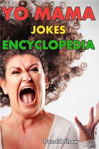 Yo Mama Jokes Encyclopedia: 201+ Funniest Yo Momma Jokes