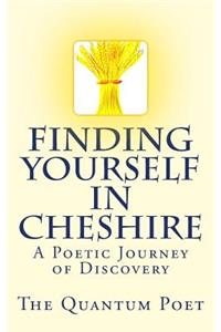 Finding Yourself in Cheshire: A Poetic Journey of Discovery