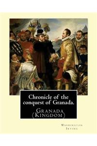 Chronicle of the conquest of Granada. By