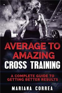 Average To AMAZING CROSS TRAINING
