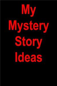 My Mystery Story Ideas
