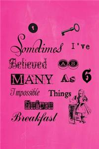 Alice in Wonderland Pastel Journal - Sometimes I've Believed As Many As Six Impossible Things Before Breakfast (Pink)