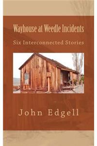 Wayhouse at Weedle Incidents