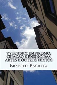 Vigotsky, empirismo, criacao e ensino das artes e outros textos