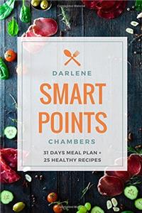 Smart Points Cookbook Guide: 31 Days Meal Plan + 25 Healthy Recipes