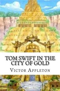 Tom Swift in the City of Gold