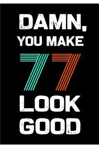 Damn, You Make 77 Look Good