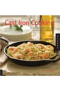 Cast Iron Cooking: 50 Gourmet-Quality Dishes from Entrees to Desserts