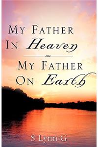 My Father In Heaven My Father On Earth
