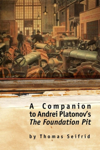 A Companion to Andrei Platonov's the Foundation Pit