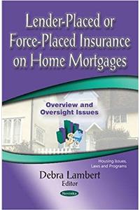 Lender-Placed or Force-Placed Insurance on Home Mortgages