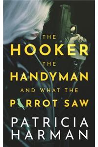 The Hooker, the Handyman and What the Parrot Saw