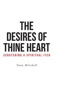 Desires of Thine Heart-Scratching a Spiritual Itch